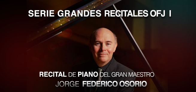 I RECITAL DE PIANO DEL GRAN MAESTRO JORGE FEDERICO OSORIO - OFJ