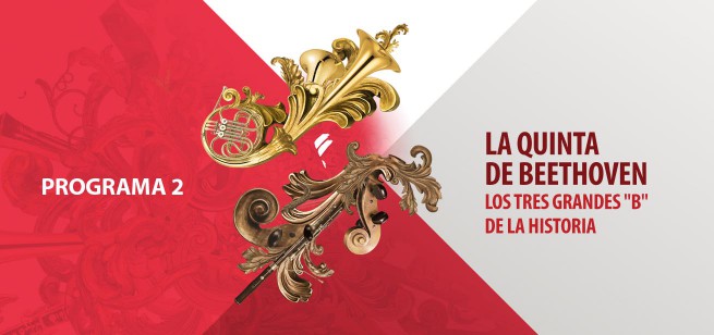 Programa 2 LA QUINTA DE BEETHOVEN • LOS TRES GRANDES 